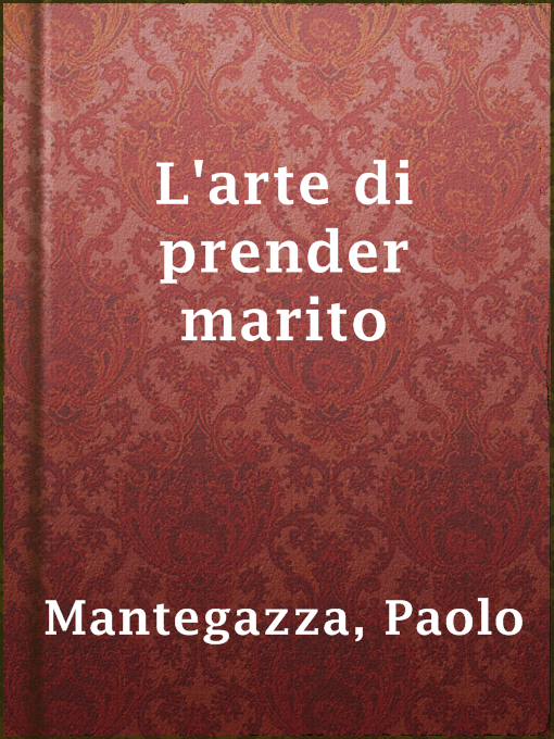 Title details for L'arte di prender marito by Paolo Mantegazza - Available